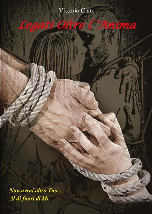 Legati oltre l'anima - Vittorio Ciani - ebook