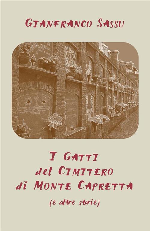 I gatti del cimitero di Monte Capretta (e altre storie) - Gianfranco Sassu - ebook