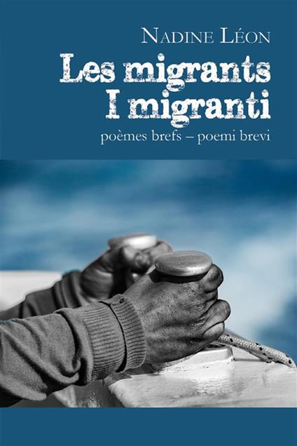 Les migrants – I migranti - Léon Nadine - ebook