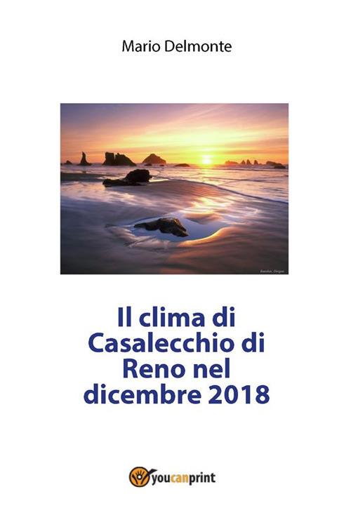 Il clima di Casalecchio di Reno nel dicembre 2018 - Mario Delmonte - ebook