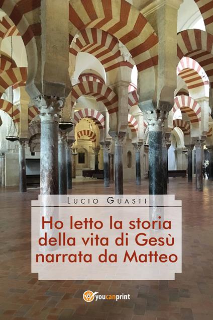 Ho letto la storia della vita di Gesù narrata da Matteo - Lucio Guasti - copertina