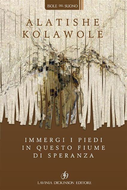 Immergi i piedi in questo fiume di speranza - Alatishe Kolawole,Roberto Malini - ebook