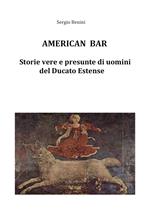 American bar. Storie vere e presunte di uomini del Ducato Estense