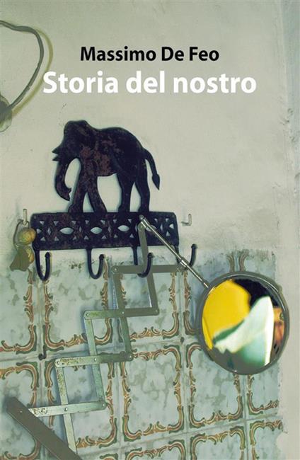 Storia del nostro - Massimo De Feo - ebook