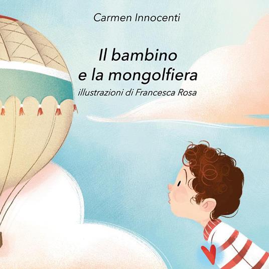 Il bambino e la mongolfiera - La mamma e la mongolfiera - Carmen Innocenti,Francesca Rosa - ebook