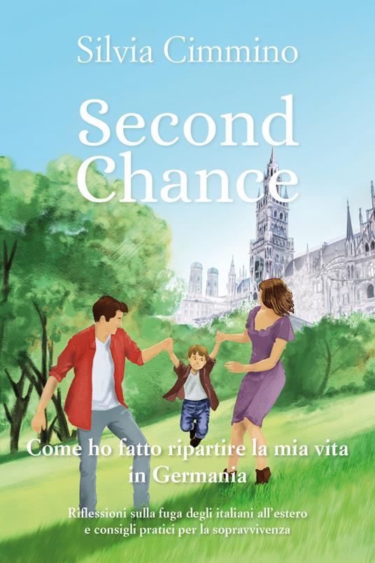 Second chance. Come ho fatto ripartire la mia vita in Germania - Silvia Cimmino - copertina