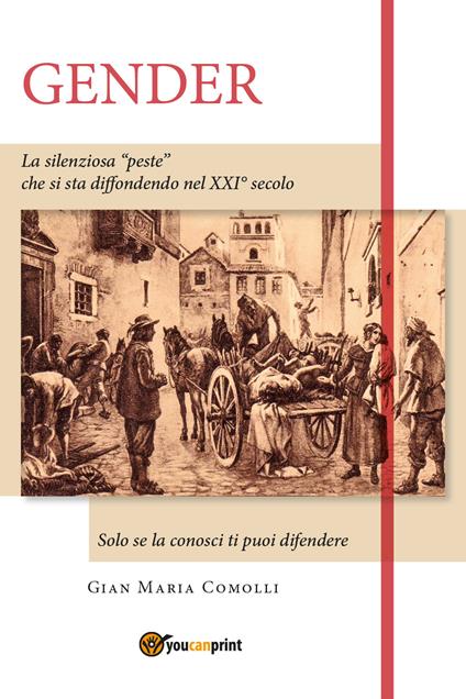 Gender. La silenziosa «peste» che si sta diffondendo nel XXI secolo. Solo se la conosci ti puoi difendere - Gian Maria Comolli - copertina