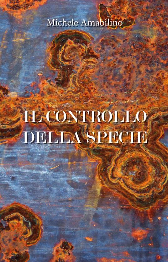 Il controllo della specie - Michele Amabilino - copertina