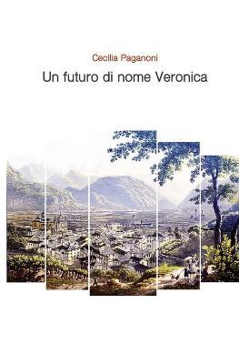 Un futuro di nome Veronica - Cecilia Paganoni - copertina
