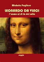 Leonardo da Vinci. L'uomo al di là del mito