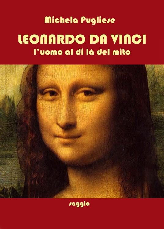Leonardo da Vinci. L'uomo al di là del mito - Michela Pugliese - copertina