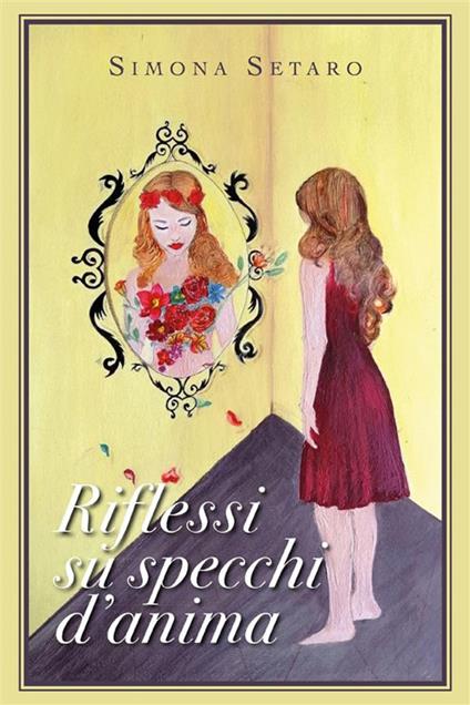 Riflessi su specchi d'anima - Simona Setaro - ebook