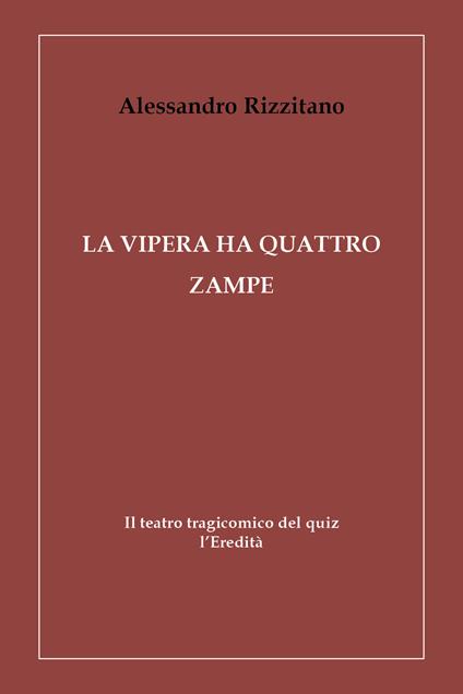 La vipera ha quattro zampe. Il teatro tragicomico del quiz l'Eredità - Alessandro Rizzitano - copertina