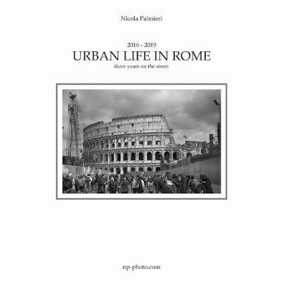 Urban life in Rome. Ediz. italiana - Nicola Palmieri - copertina