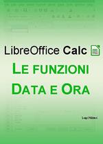 LibreOffice Calc. Le funzioni data e ora