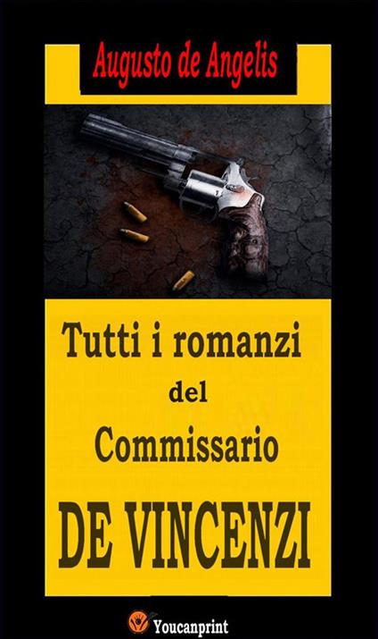 Tutti i romanzi del Commissario De Vincenzi - Augusto De Angelis - ebook