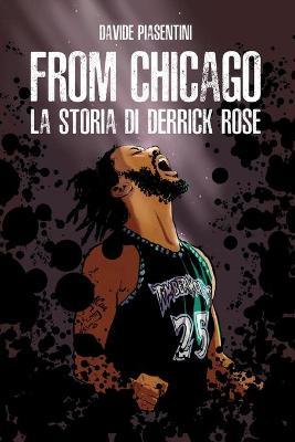 From Chicago. La storia di Derrick Rose - Davide Piasentini - copertina