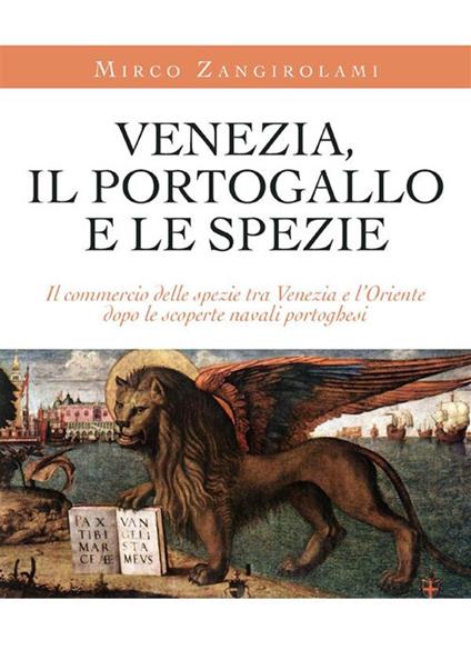 Venezia, il Portogallo e le spezie - Mirco Zangirolami - ebook
