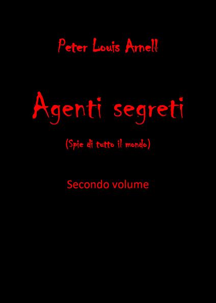 Agenti segreti (spie di tutto il mondo). Vol. 2 - Peter Louis Arnell - copertina