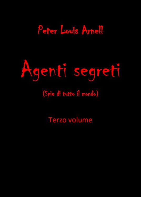 Agenti segreti (spie di tutto il mondo). Vol. 3 - Peter Louis Arnell - copertina