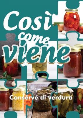 Conserve di verdura. Così come viene - Alessandra Benassi - copertina