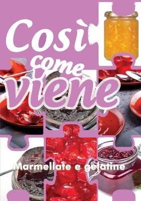 Marmellate e gelatine. Così come viene - Alessandra Benassi - copertina