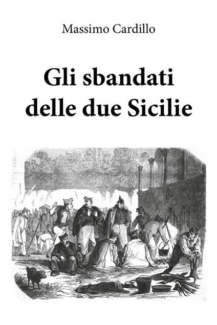 Gli sbandati delle due Sicilie - Massimo Cardillo - ebook