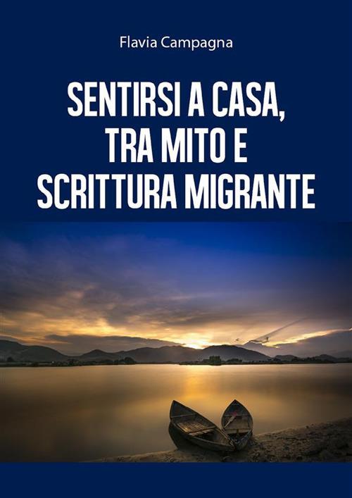 Sentirsi a casa, tra mito e scrittura migrante - Flavia Campagna - ebook