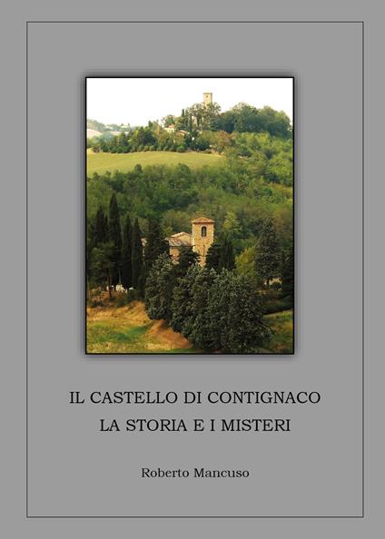 Il castello di Contignaco. La storia e i misteri - Roberto Mancuso - copertina