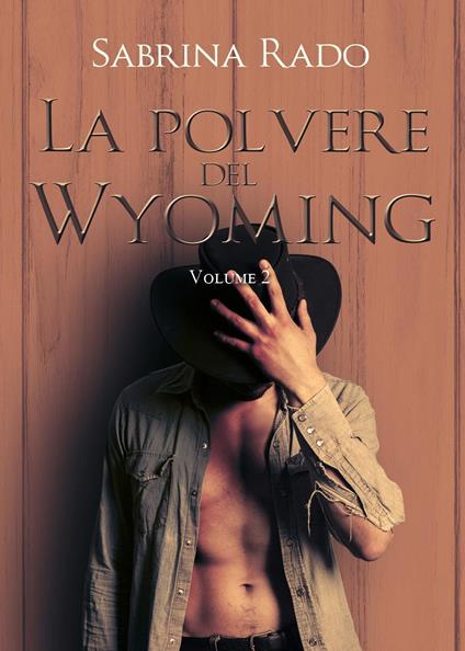 La polvere del Wyoming. Vol. 2 - Sabrina Rado - copertina