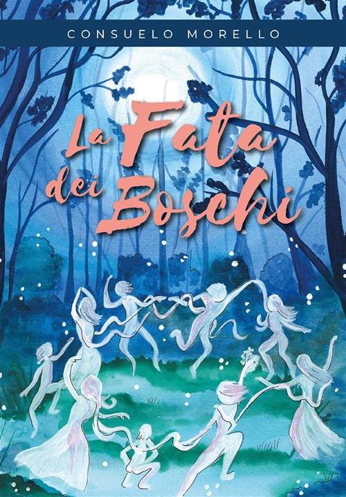 La fata dei boschi - Consuelo Morello - ebook