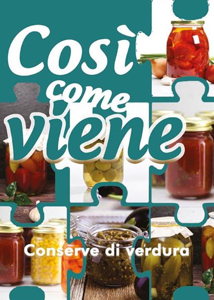 Conserve di verdura. Così come viene - Alessandra Benassi - ebook