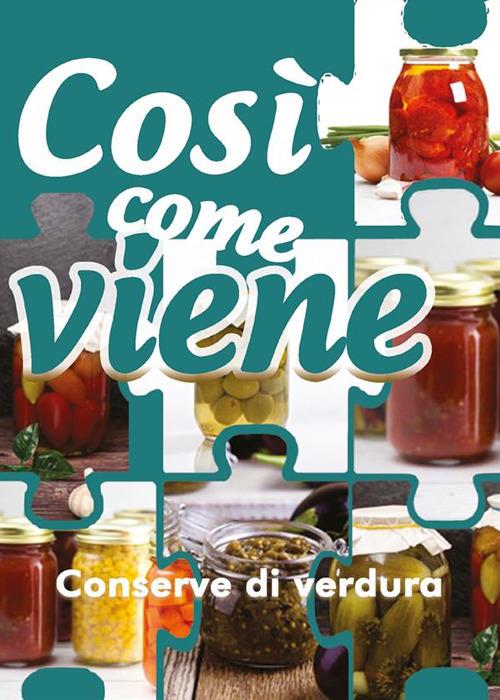 Conserve di verdura. Così come viene - Alessandra Benassi - ebook