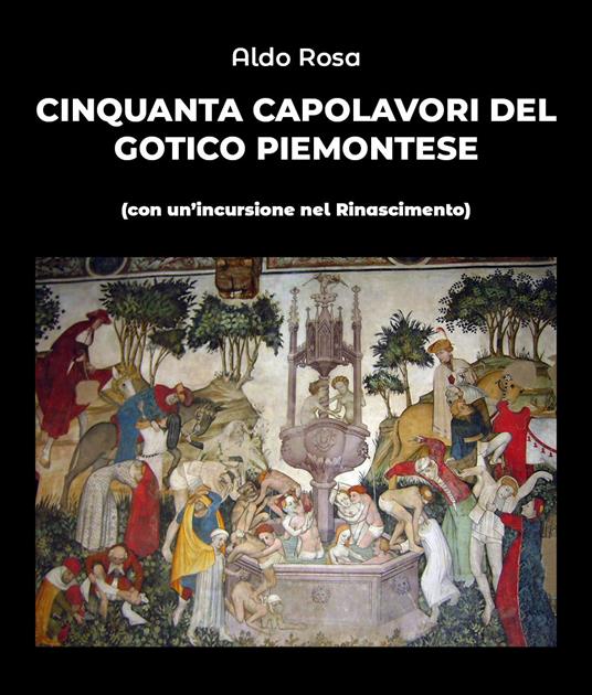 Cinquanta capolavori del gotico piemontese (con un'incursione nel Rinascimento) - Aldo Rosa - copertina