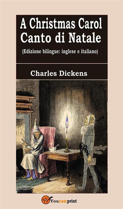 A Christmas Carol - Canto di Natale (Edizione bilingue: inglese e italiano) - Charles Dickens - ebook