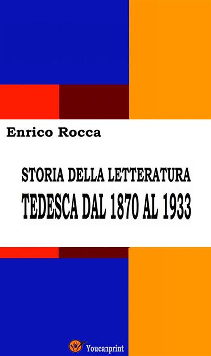 Storia della letteratura tedesca dal 1870 al 1933 - Enrico Rocca - ebook