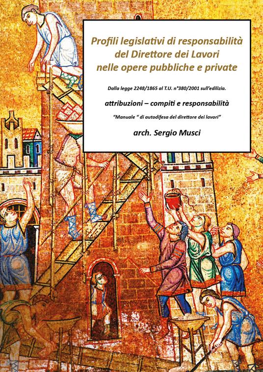 Profili legislativi di responsabilità del direttore dei lavori, nelle opere pubbliche e private - Sergio Musci - copertina