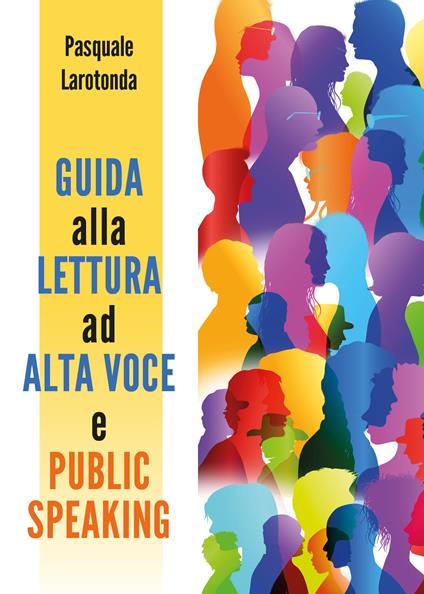Guida alla lettura ad alta voce e public speaking - Pasquale Larotonda - copertina
