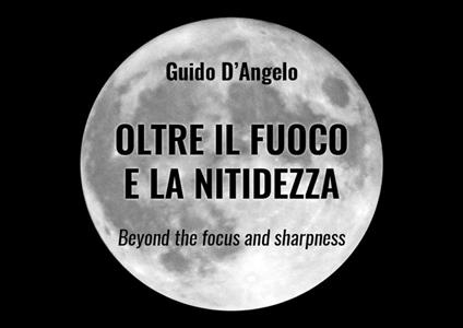 Oltre il fuoco e la nitidezza - Guido D'Angelo - ebook
