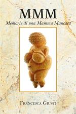 M.M.M. Memorie di una Mamma Mancata