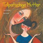 Tollpatschige Mutter. Ediz. illustrata