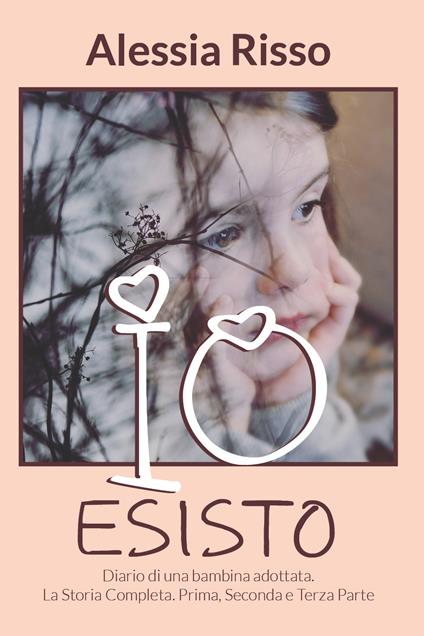 «Io esisto!» Diario di una bambina adottata. Ediz. integrale. Vol. 1-3 - Alessia Risso - copertina