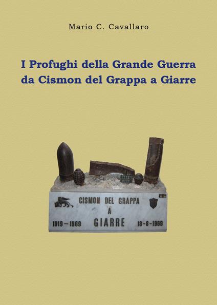I profughi della Grande Guerra: da Cismon del Grappa a Giarre - Mario C. Cavallaro - copertina