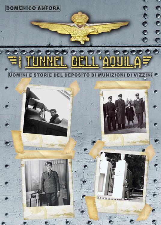I tunnel dell'aquila. Uomini e storie del Deposito Munizioni di Vizzini - Domenico Anfora - copertina