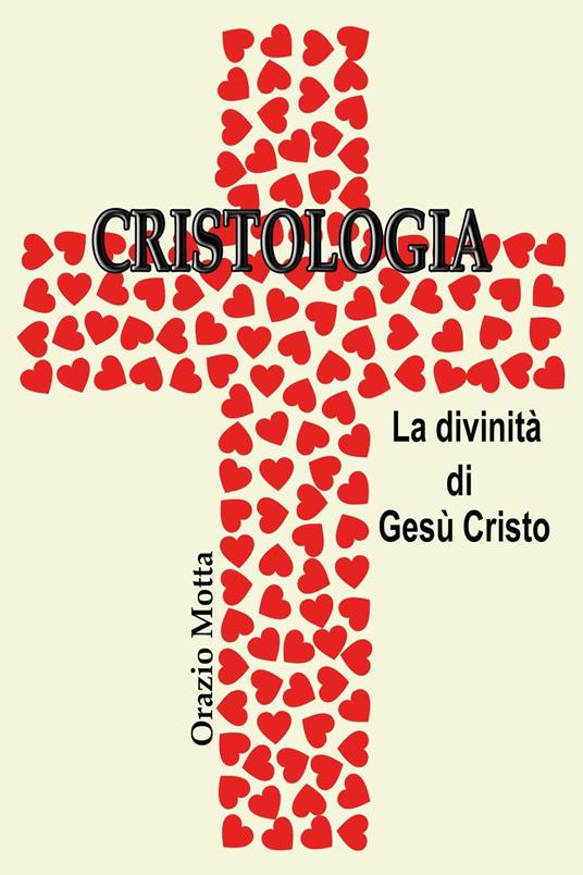 Cristologia. La divinità di Gesù Cristo - Orazio Motta - copertina