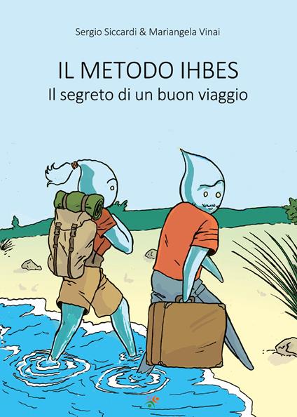 Il metodo Ihbes®. Il segreto di un buon viaggio - Sergio Siccardi,Mariangela Vinai - copertina
