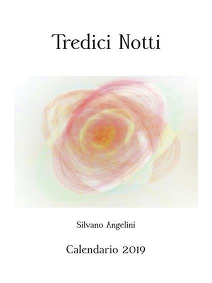 Tredici notti. Calendario pittorico 2019 - Silvano Angelini - ebook