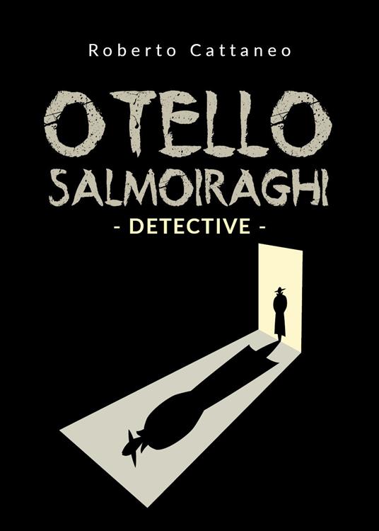 Otello Salmoiraghi. Detective - Roberto Cattaneo - copertina