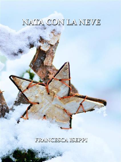 Nata con la neve - Francesca Iseppi - ebook