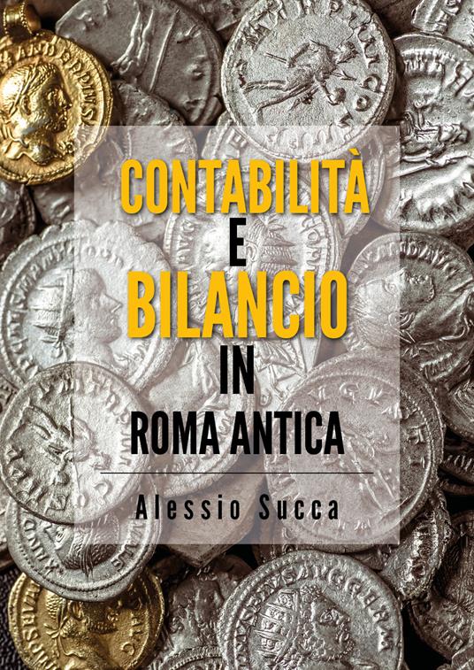 Contabilità e bilancio in Roma antica - Alessio Succa - copertina